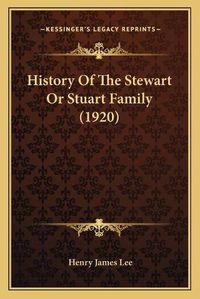 Cover image for History of the Stewart or Stuart Family (1920)