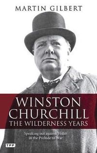 Cover image for Winston Churchill - the Wilderness Years: Speaking out Against Hitler in the Prelude to War