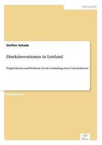 Cover image for Direktinvestionen in Lettland: Moeglichkeiten und Probleme bei der Grundung eines Unternehmens