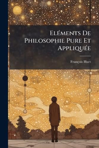 Cover image for El Ments de Philosophie Pure Et Appliqu E