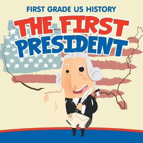 Cover image for First Grade US History: The First President