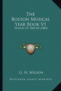 Cover image for The Boston Musical Year Book V1: Season of 1883-84 (1884)