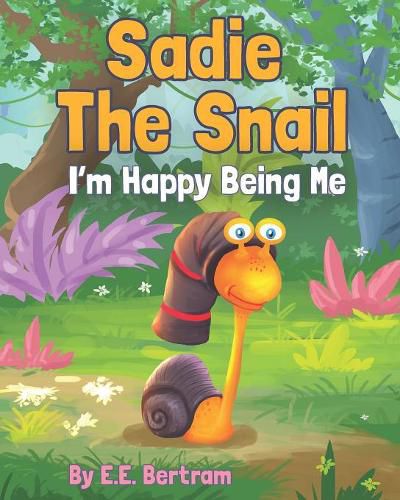 Cover image for Sadie The Snail: I'm Happy Being Me