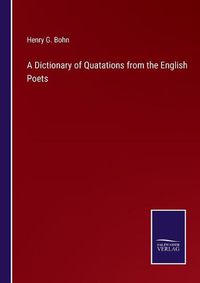 Cover image for A Dictionary of Quatations from the English Poets