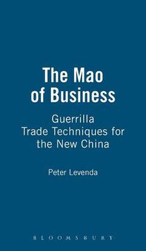 The Mao of Business: Guerrilla Trade Techniques for the New China