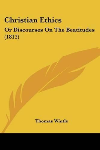 Cover image for Christian Ethics: Or Discourses on the Beatitudes (1812)