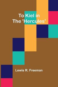 Cover image for To Kiel in the 'Hercules'