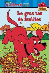 Cover image for Lis Avec Clifford: Le Gros Tas de Feuilles