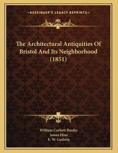 Cover image for The Architectural Antiquities of Bristol and Its Neighborhood (1851)