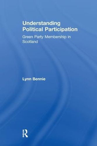 Cover image for Understanding Political Participation: Green Party Membership in Scotland