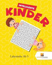 Cover image for Intelligente Kinder: Labyrinthe Ab 5