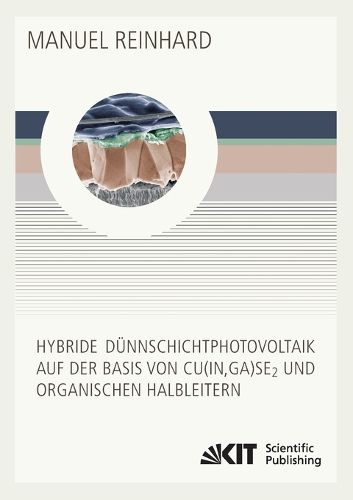 Cover image for Hybride Dunnschichtphotovoltaik auf der Basis von Cu(In, Ga)Se2 und organischen Halbleitern