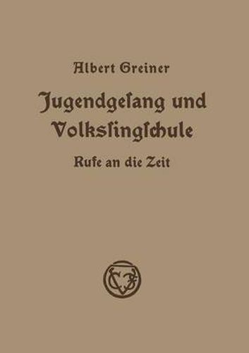 Cover image for Jugendgesang Und Volkssingschule: Rufe an Die Zeit in Aufsatzen Und Vortragen Aus Den Jahren 1928-1935