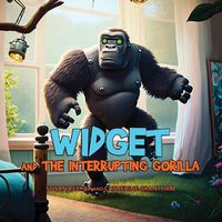 Cover image for Widget and the Interrupting Gorilla