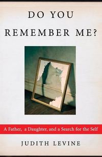 Cover image for Do You Remember Me?: A Father, a Daughter, and a Search for the Self