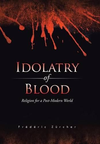 Cover image for Idolatry of Blood: Religion for a Post-Modern World