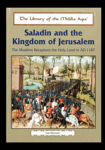 Cover image for Saladin and the Kingdom of Jerusalem: The Muslims Recapture the Holy Land in Ad 1187