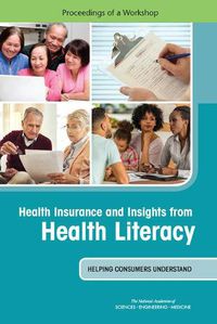 Cover image for Health Insurance and Insights from Health Literacy: Helping Consumers Understand: Proceedings of a Workshop