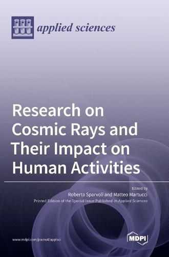 Cover image for Research on Cosmic Rays and Their Impact on Human Activities