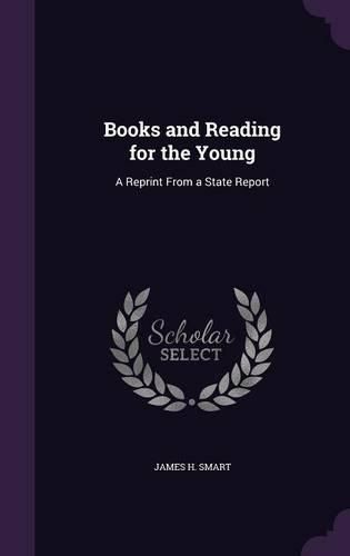 Cover image for Books and Reading for the Young: A Reprint from a State Report