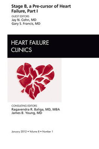 Cover image for Stage B, a Pre-cursor of Heart Failure, An Issue of Heart Failure Clinics