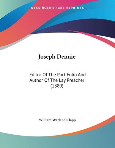 Cover image for Joseph Dennie: Editor of the Port Folio and Author of the Lay Preacher (1880)