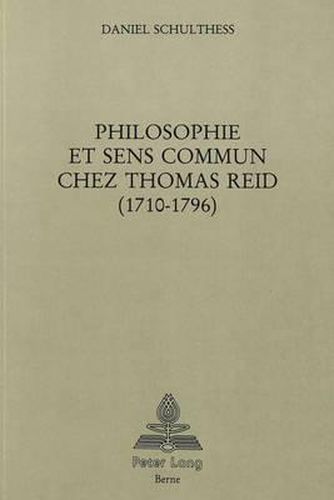 Philosophie Et Sens Commun Chez Thomas Reid (1710-1796)