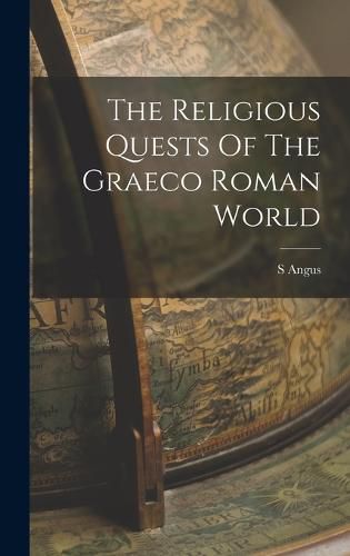 Cover image for The Religious Quests Of The Graeco Roman World