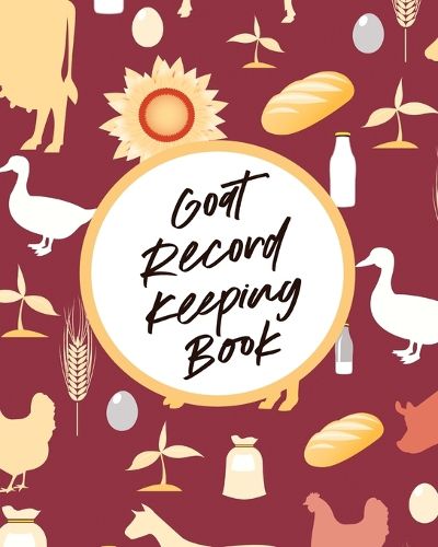 Cover image for Goat Record Keeping Book: Farm Management Log Book 4-H and FFA Projects Beef Calving Book Breeder Owner Goat Index Business Accountability Raising Dairy Goats