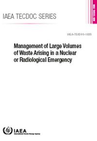 Cover image for Management of Large Volumes of Waste Arising in a Nuclear or Radiological Emergency