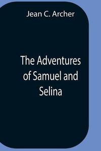 Cover image for The Adventures Of Samuel And Selina