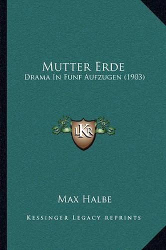 Mutter Erde: Drama in Funf Aufzugen (1903)