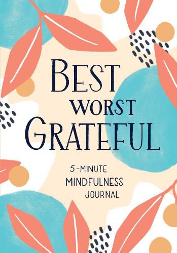 Best Worst Grateful: A 5 Minutes of Mindfulness Journal