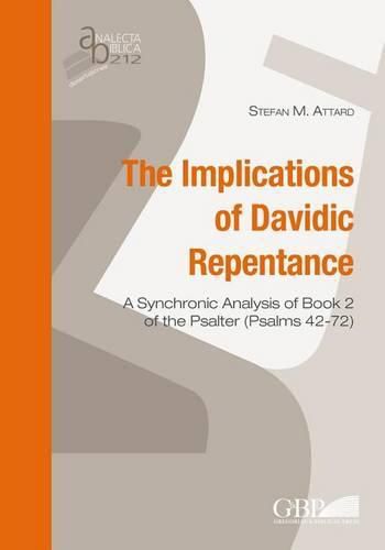 Cover image for Implications of Davidic Repentance: A Synchronic Analysis of Book 2 of the Psalter (Psalms 42-72)