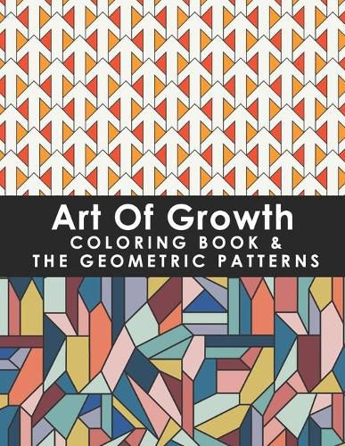 Cover image for Art Of Growth Coloring Book & The Geometric Patterns