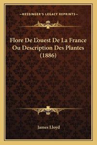 Cover image for Flore de L'Ouest de La France Ou Description Des Plantes (1886)