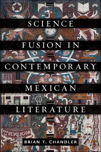 Cover image for Science Fusion in Contemporary Mexican Literature