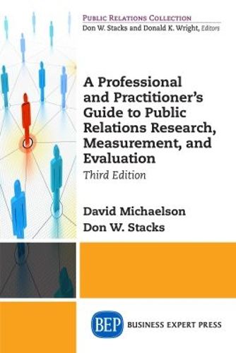 Cover image for A Professional and Practitioner's Guide to Public Relations Research, Measurement, and Evaluation