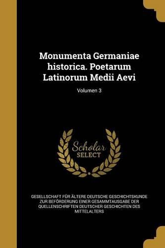 Cover image for Monumenta Germaniae historica. Poetarum Latinorum Medii Aevi; Volumen 3