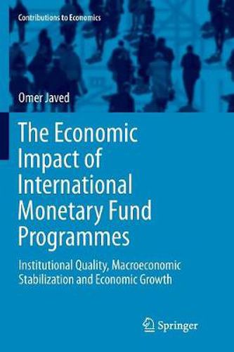 Cover image for The Economic Impact of International Monetary Fund Programmes: Institutional Quality, Macroeconomic Stabilization and Economic Growth