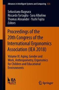 Cover image for Proceedings of the 20th Congress of the International Ergonomics Association (IEA 2018): Volume IX: Aging, Gender and Work, Anthropometry, Ergonomics for Children and Educational Environments