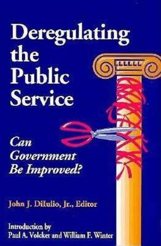 Cover image for Deregulating the Public Service: Can Government be Improved?