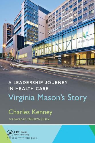 A Leadership Journey in Health Care: Virginia Mason's Story