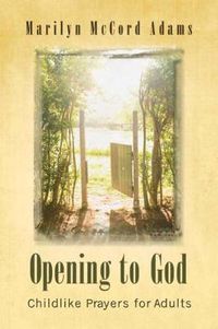 Cover image for Opening to God: Childlike Prayers for Adults