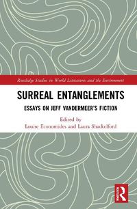 Cover image for Surreal Entanglements: Essays on Jeff VanderMeer's Fiction