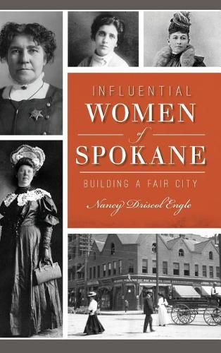 Cover image for Influential Women of Spokane: Building a Fair City