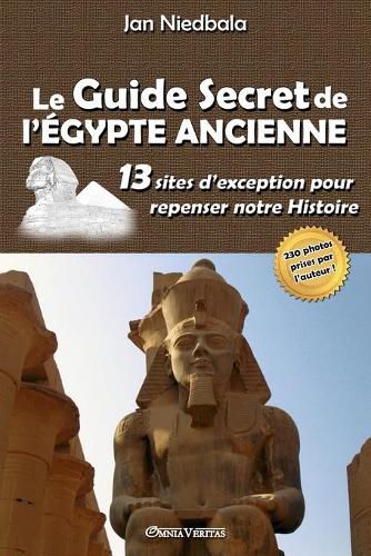 Cover image for Le Guide Secret de l'Egypte Ancienne: 13 sites d'exception pour repenser notre histoire