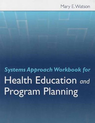 Systems Approach Workbook for Health Education & Program Planning