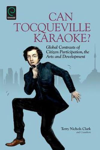 Cover image for Can Tocqueville Karaoke?: Global Contrasts of Citizen Participation, the Arts and Development