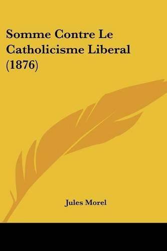 Somme Contre Le Catholicisme Liberal (1876)